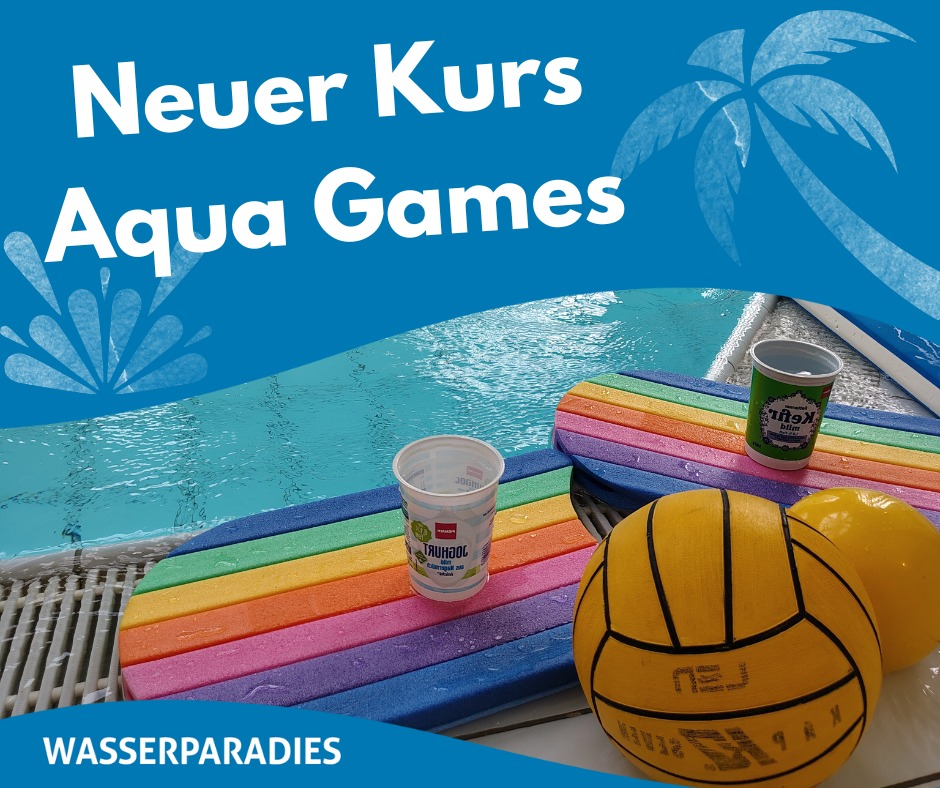 Digitales Werbeplakat: "Neuer Kurs Aqua Games". Hintergrund: Vor einem Schwimmbecken liegen bunte Schwimmbretter, ein gelber Wasserball und zwei Becher. Unten steht "Wasserparadies". Türkis-blaues Design mit Palmen- und Wassermotiv. 